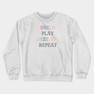 Kids Build Play Destroy Repeat - kids gift Crewneck Sweatshirt